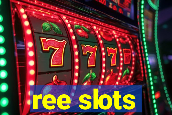 ree slots